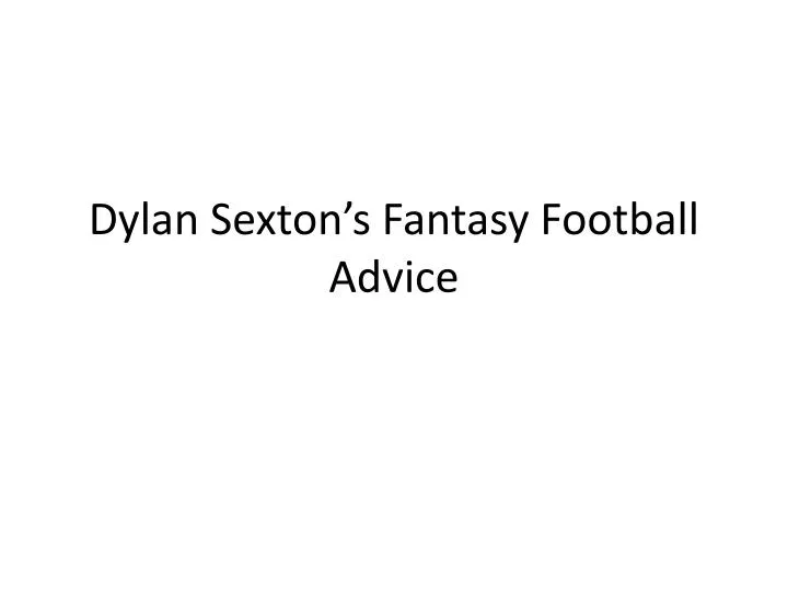 dylan sexton s fantasy football advice