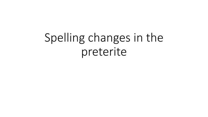 spelling changes in the preterite