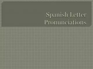 Spanish Letter Pronunciations