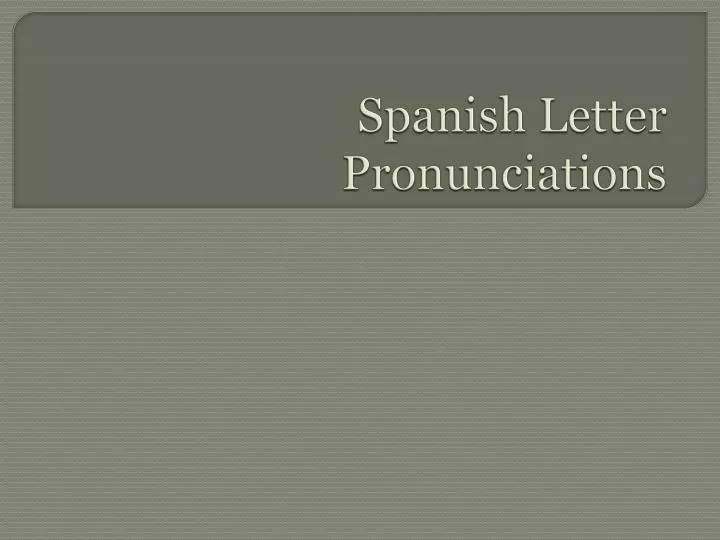 spanish letter pronunciations