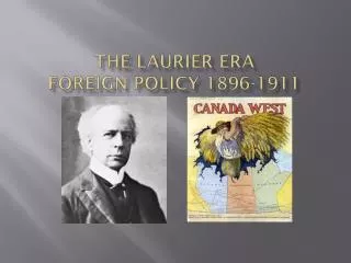 The Laurier Era Foreign Policy 1896-1911
