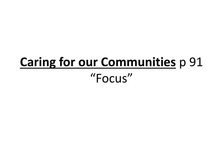 caring for our communities p 91 focus