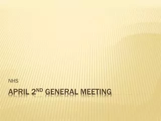 April 2 nd General Meeting