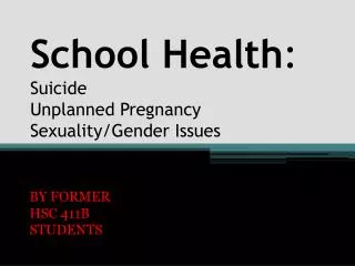 School Health : Suicide Unplanned Pregnancy Sexuality/Gender Issues