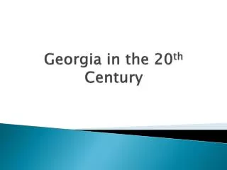 Georgia in the 20 th Century