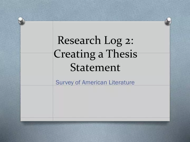 research log 2 creating a thesis statement