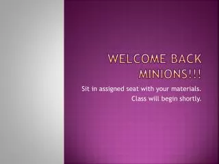 Welcome B ack Minions!!!