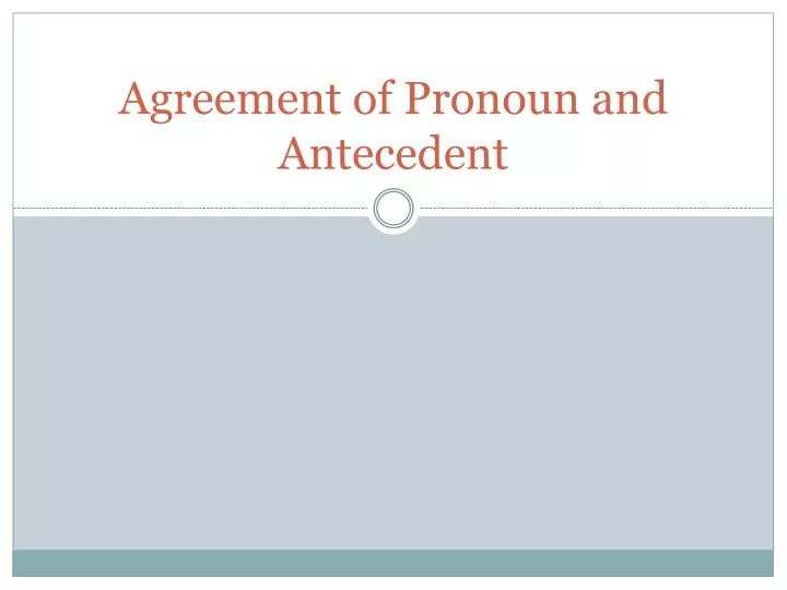 agreement of pronoun and antecedent