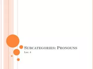 Subcategories: Pronouns