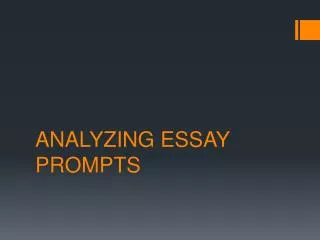 ANALYZING ESSAY PROMPTS