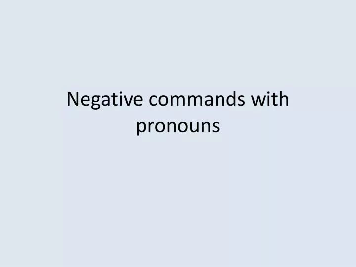 negative commands with pronouns