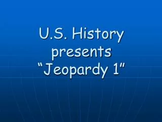 u s history presents jeopardy 1
