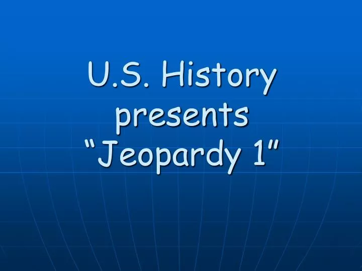 u s history presents jeopardy 1