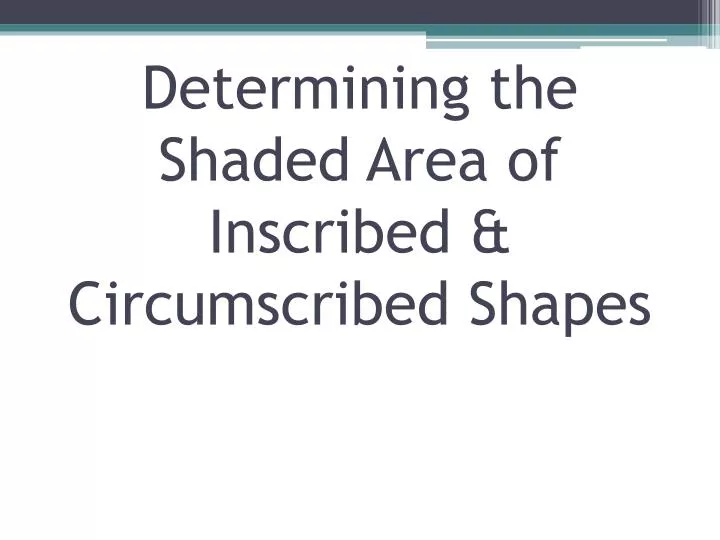 determining the shaded area of inscribed circumscribed shapes