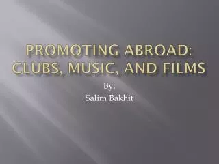 Promoting Abroad: Clubs, Music, and Films