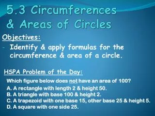 Objectives: Identify &amp; apply formulas for the circumference &amp; area of a circle.