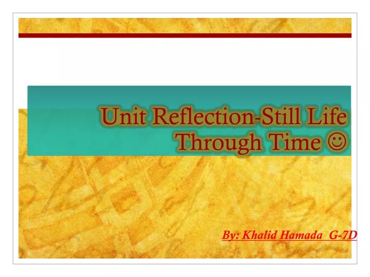 unit reflection still life through time