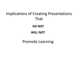 Implications of Creating Presentations That