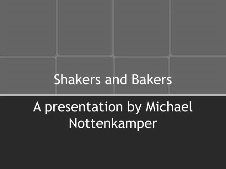 shakers and bakers