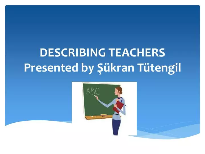 describing teachers presented by kran t tengil