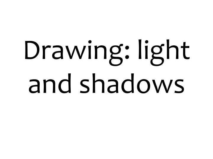 drawing light and shadows
