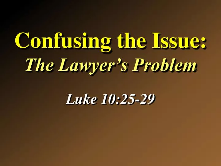 confusing the issue the lawyer s problem