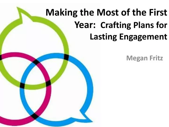 making the most of the first year crafting plans for lasting engagement