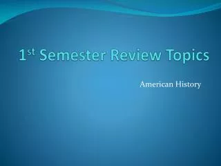 1 st Semester Review Topics
