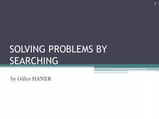 SOLVING PROBLEMS BY SEARCHING
