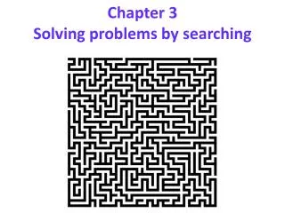 Chapter 3 Solving problems by searching