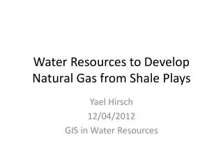 Water Resources to Develop Natural Gas from Shale Plays