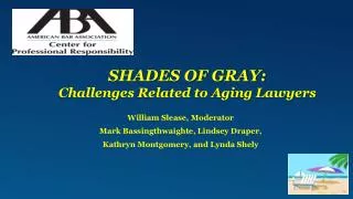 Shades of Gray: Challenges Related to Aging Lawyers