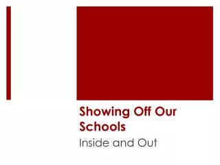 Showing Off Our Schools