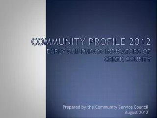Community Profile 2012 Early Childhood Indicators of CREEK County