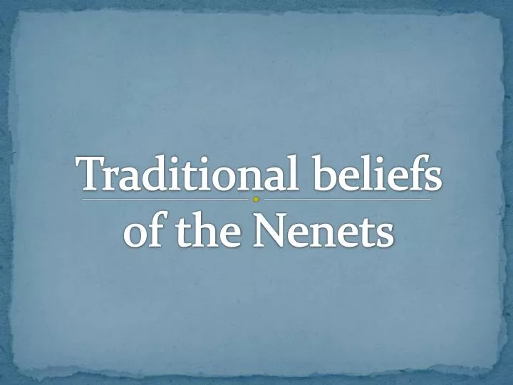 traditional beliefs of the nenets