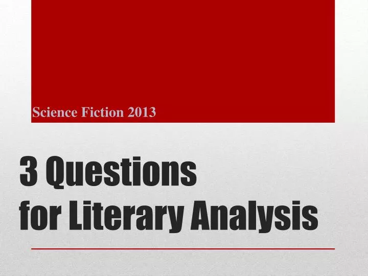 3 questions for literary analysis