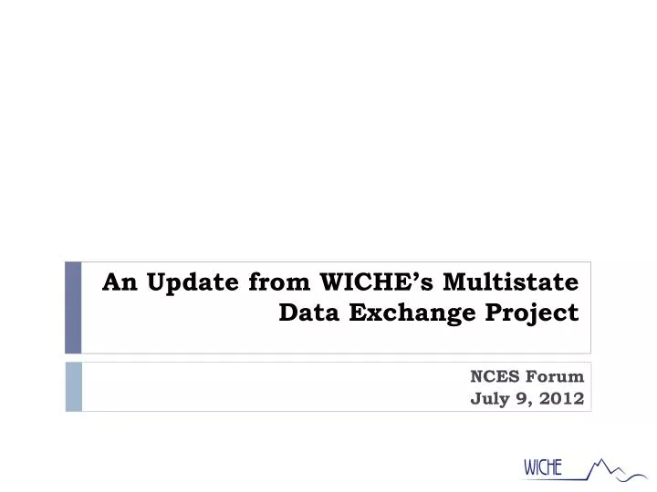 an update from wiche s multistate data exchange project
