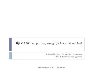 Big data: supportive, straightjacket or shambles?