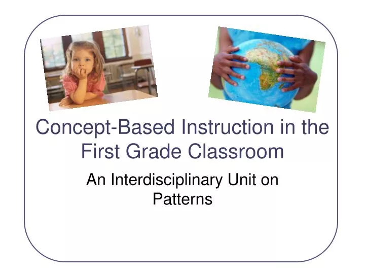 concept based instruction in the first grade classroom