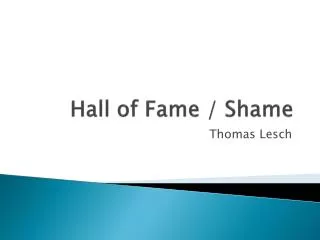 Hall of Fame / Shame