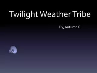 Twilight Weather Tribe