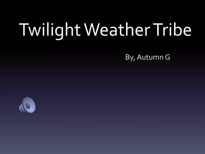 twilight weather tribe
