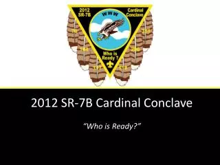 2012 SR-7B Cardinal Conclave “Who is Ready?”