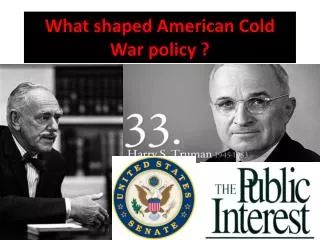 What shaped American Cold War policy ?