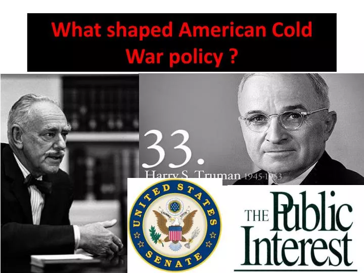what shaped american cold war policy