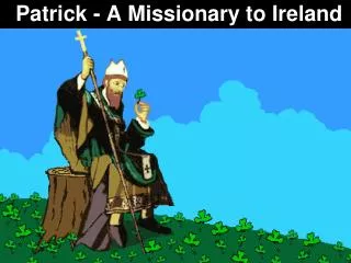 Patrick - A Missionary to Ireland