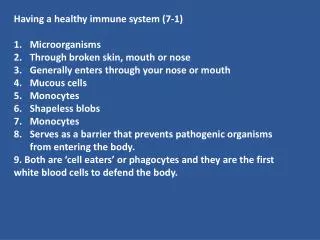 Having a healthy immune system (7-1) Microorganisms Through broken skin, mouth or nose