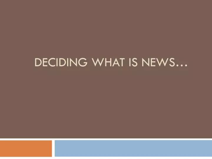 deciding what is news