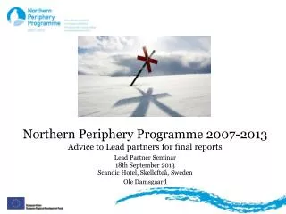 Northern Periphery Programme 2007-2013 Advice to Lead partners for final reports