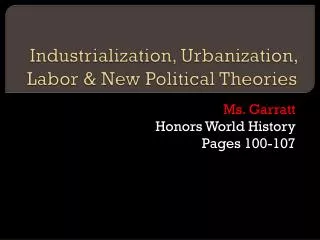 Industrialization, Urbanization, Labor &amp; New Political Theories